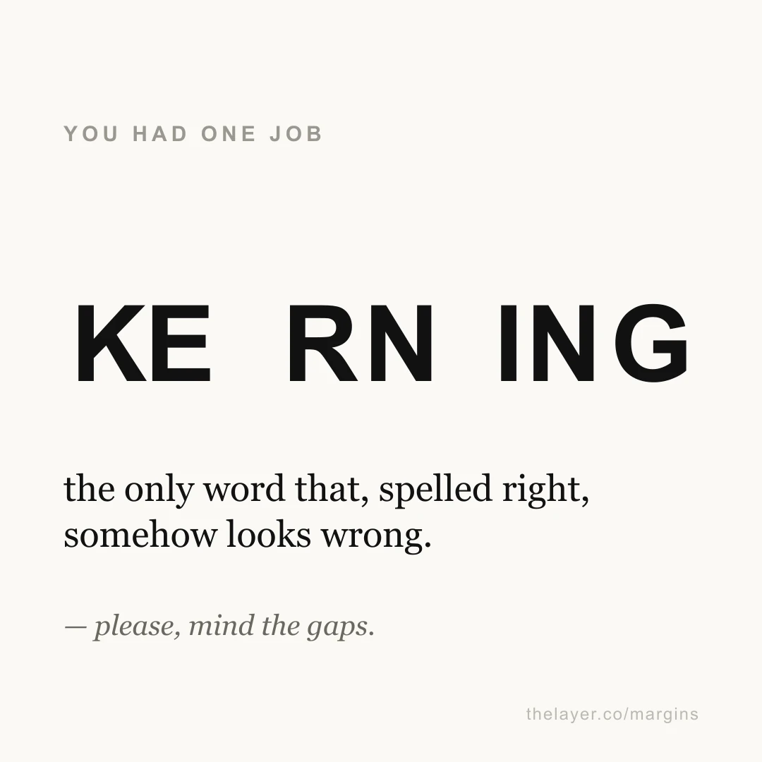 The word KERNING set with deliberately uneven, broken letter spacing, under the label 'you had one job' and the line 'the only word that, spelled right, somehow looks wrong.'